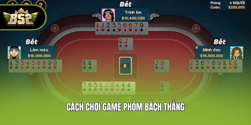 Cách chơi game phỏm bách thắng