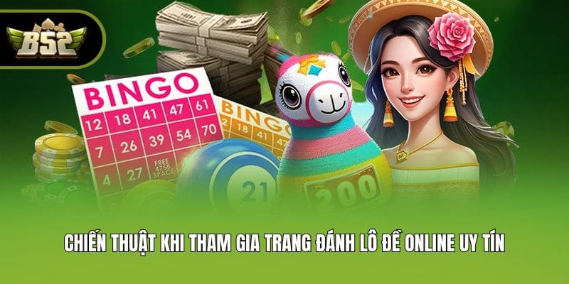 Chiến thuật khi tham gia trang đánh lô đề online uy tín