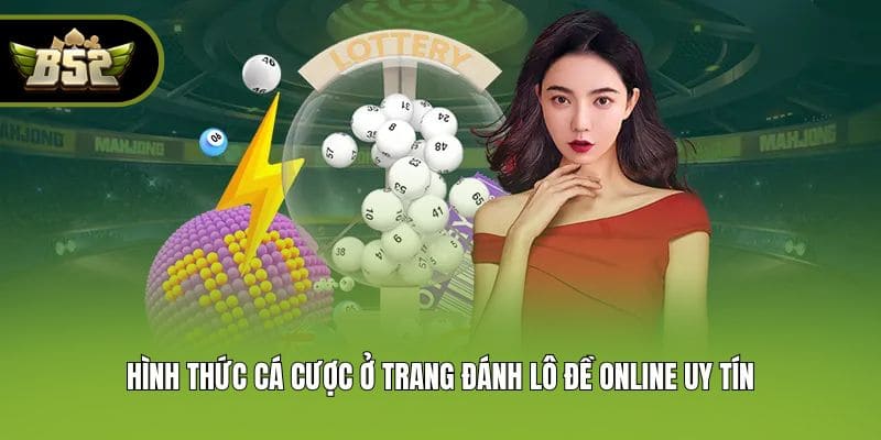Hình thức cá cược ở trang đánh lô đề online uy tín