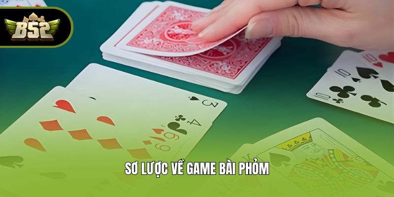 Sơ lược về game bài phỏm