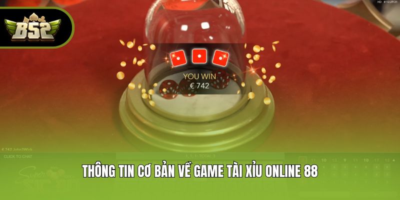 Thông tin cơ bản về game tài xỉu online 88